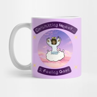 Committing Myself...2 Feeling good second Variation Mug